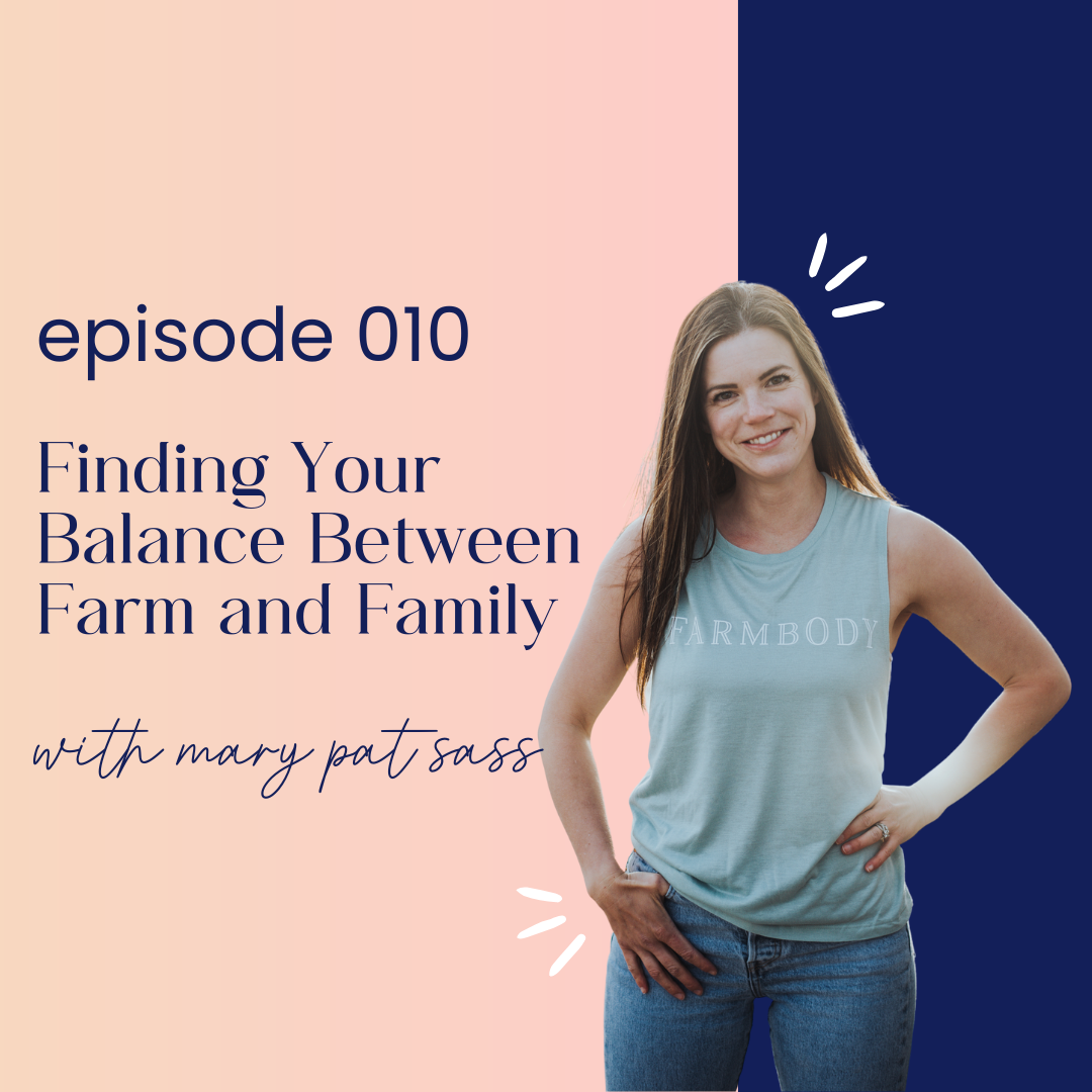 thumbnail image of episode 010 finding your balance between farm and family with mary pat sass