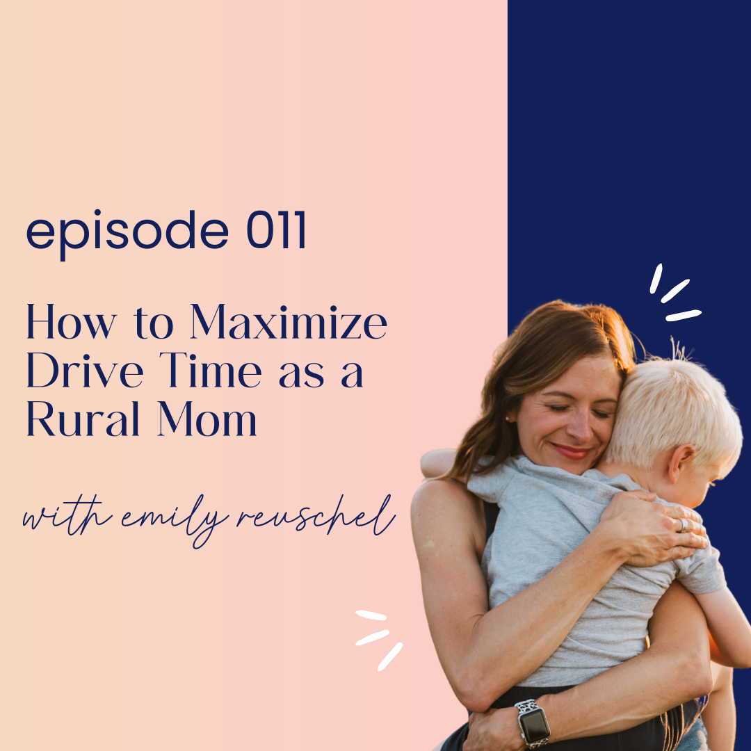 thumbnail image for episode 011 how to maximize drive time as a rural mom