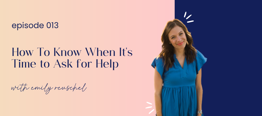 header image for episode 013 how to know when it's time to ask for help