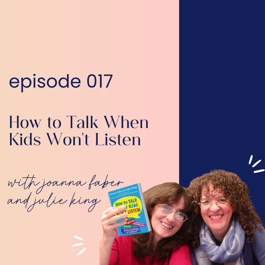 thumbnail image for episode 017 how to talk when kids wont listen