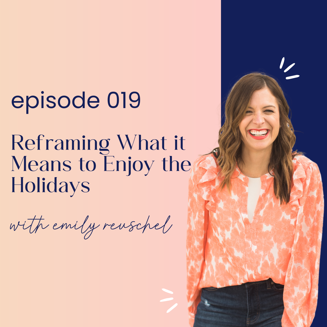 thumbnail graphic for episode 019 reframing what it means to enjoy the holidays