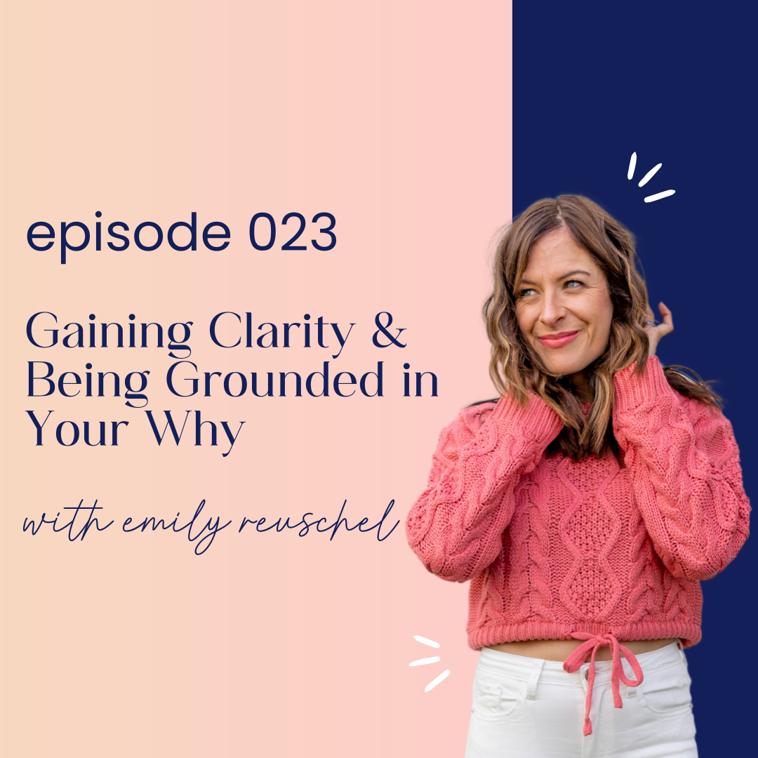 thumbnail graphic for episode 023 gaining clarity and being grounded in your why