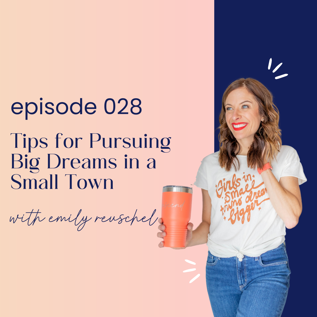 thumbnail graphic for episode 028 tips for pursuing big dreams in a small town