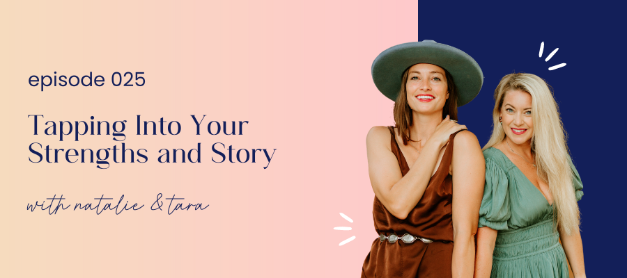 header graphic for episode 025 tapping into your strengths and story with natalie kovarik and tara vander dussen