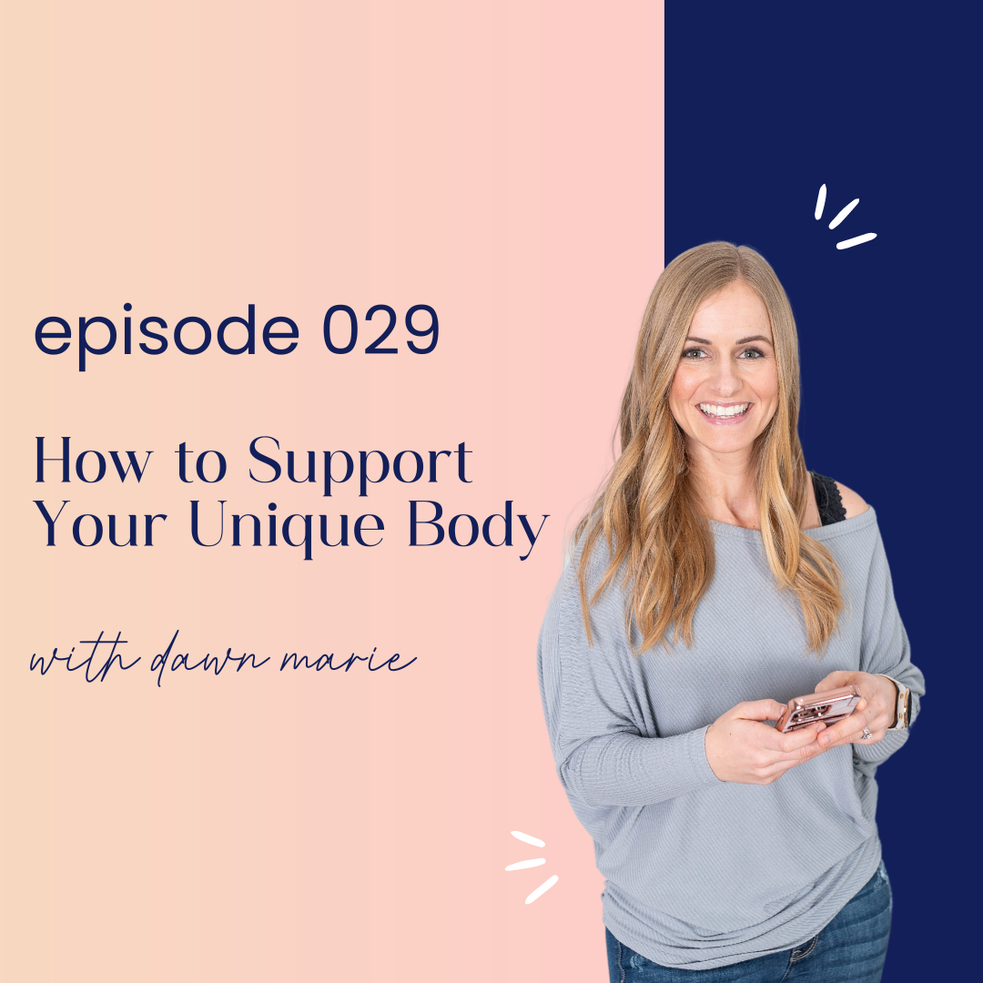 thumbnail graphic for episode 029 How to Support Your Unique Body with Dawn Marie