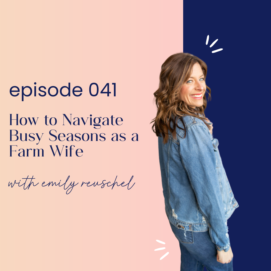 thumbnail graphic for episode 041 how to navigate busy seasons as a farm wife