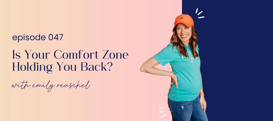 header graphic for episode 047 Is Your Comfort Zone Holding You Back?
