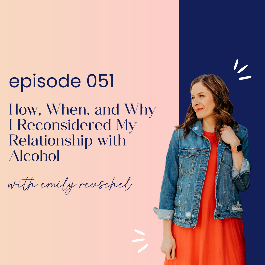thumbnail graphic for episode 051 how, when, and why I reconsidered my relationship with alcohol