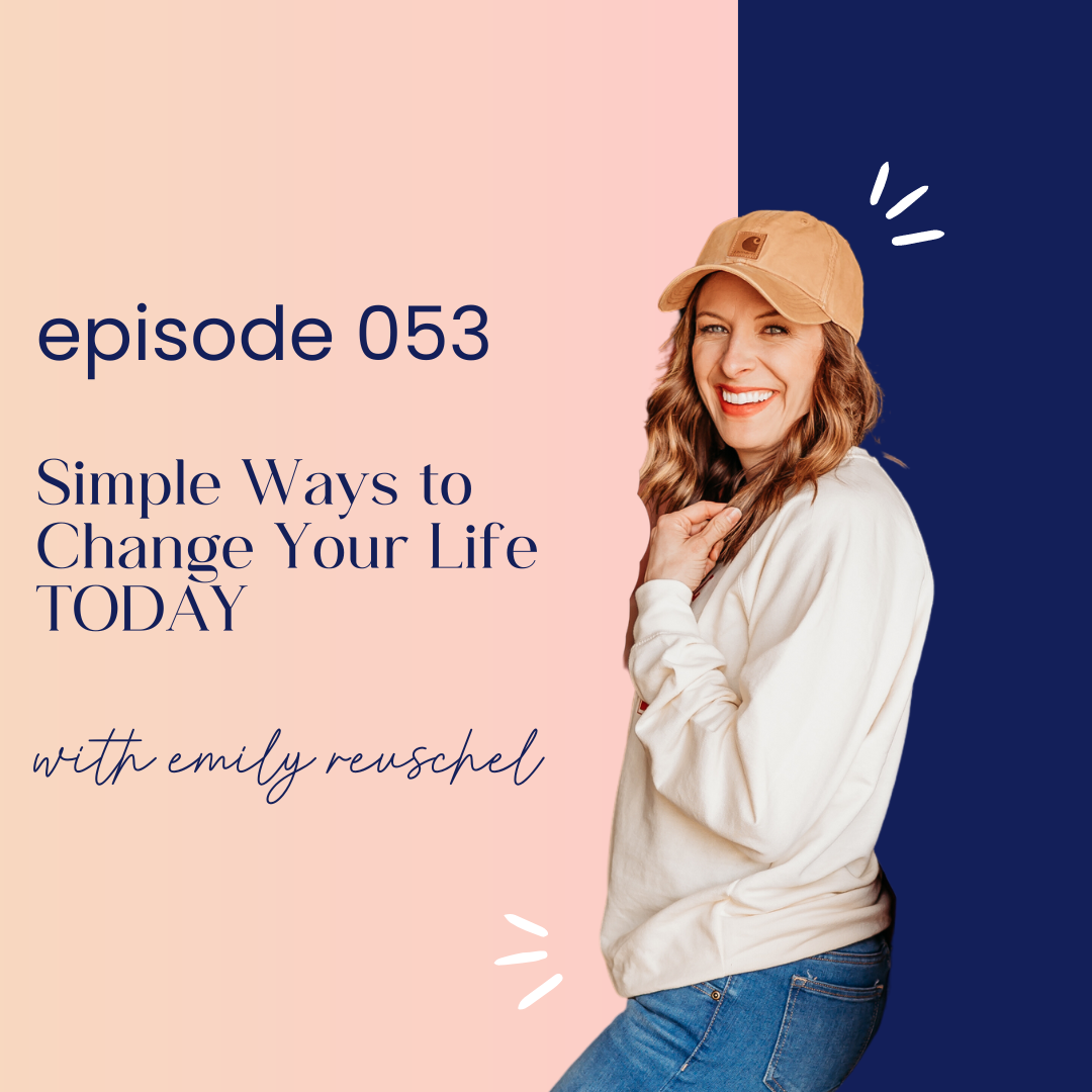 thumbnail graphic for episode 053 simple ways to change your life today