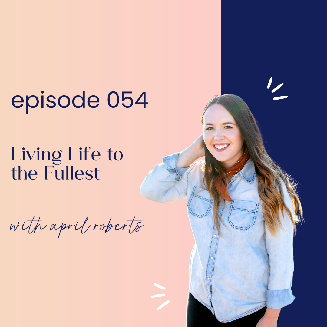 thumbnail graphic for episode 054 Living life to the fullest with April Roberts
