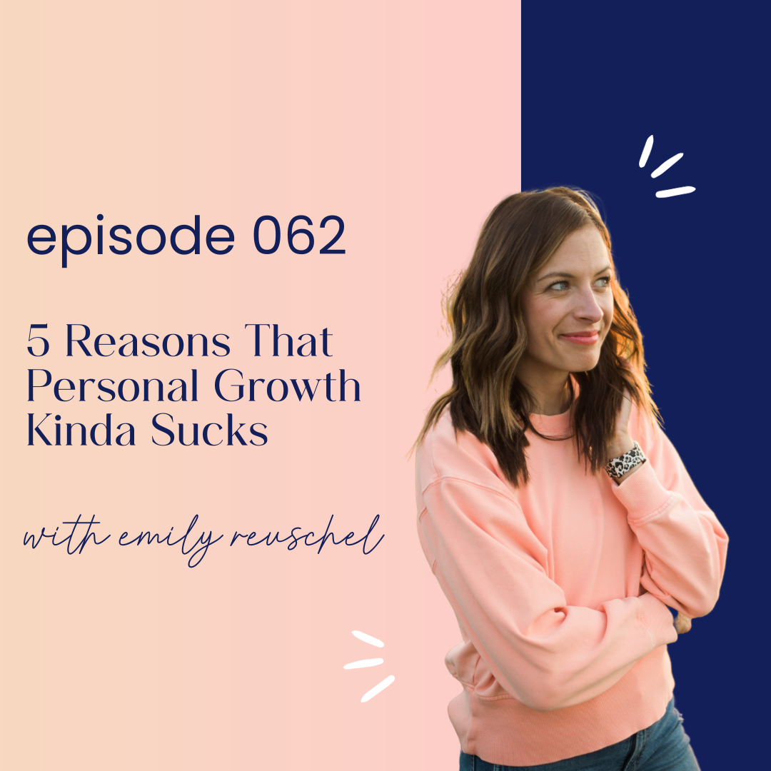 thumbnail graphic for episode 062 5 Reasons That Personal Growth Kinda Sucks
