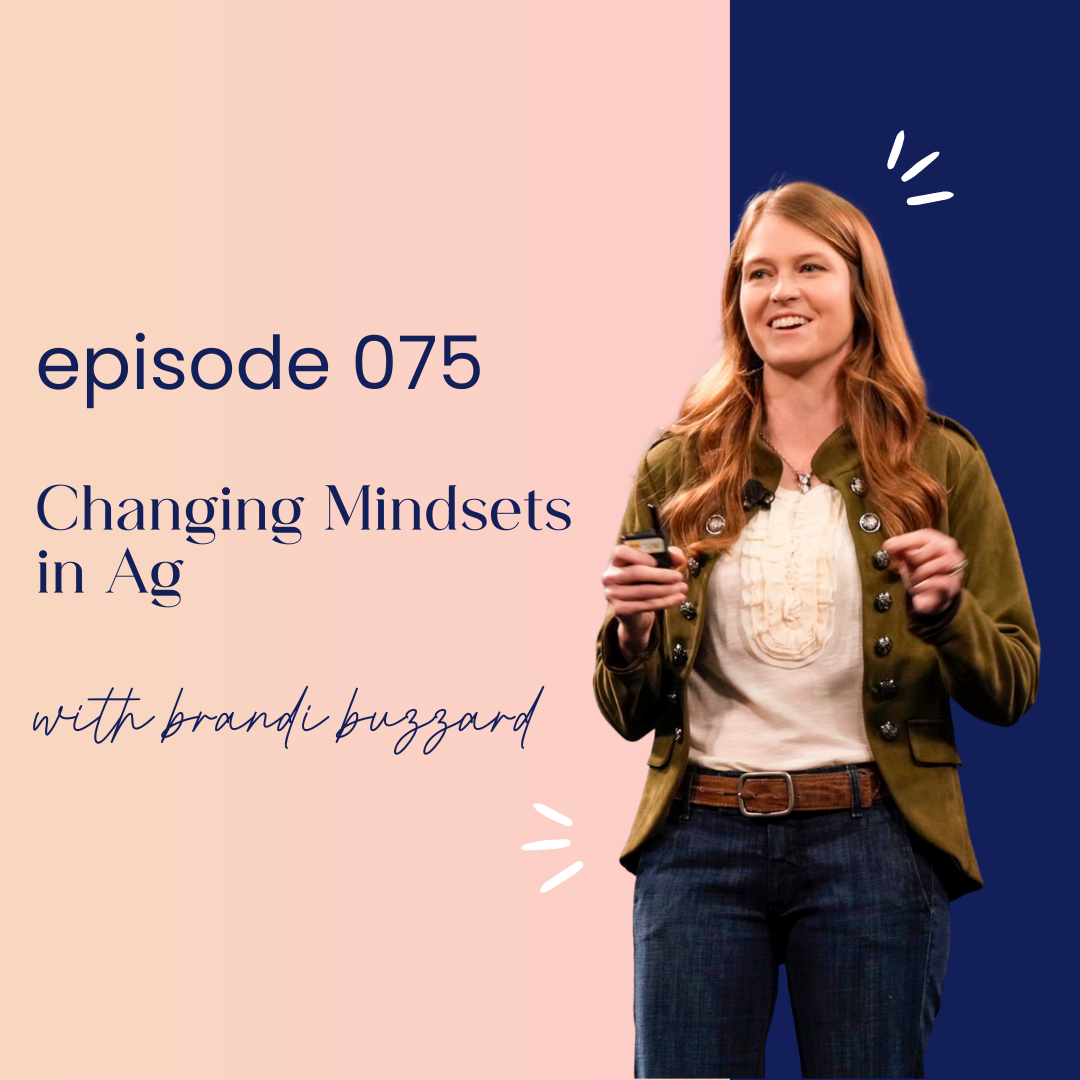 thumbnail graphic for episode 075 changing mindsets in ag with brandi buzzard