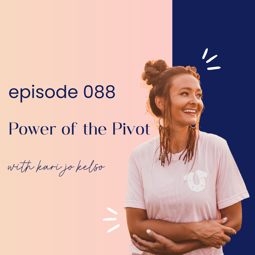 thumbnail graphic for episode 88 Power of the Pivot with Kari Jo Kelso