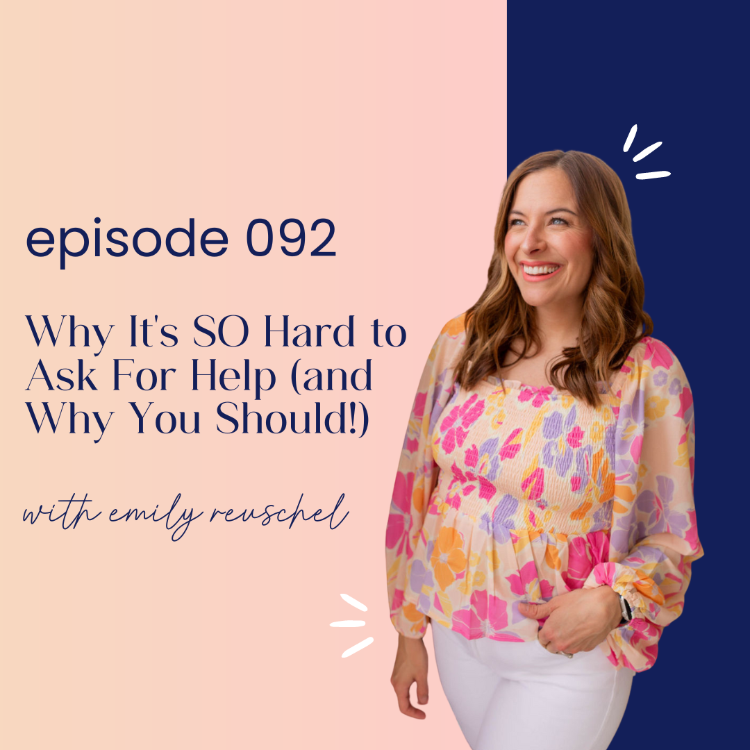 thumbnail graphic for episode 092 | Why It’s SO Hard to Ask for Help (And Why You Should!)