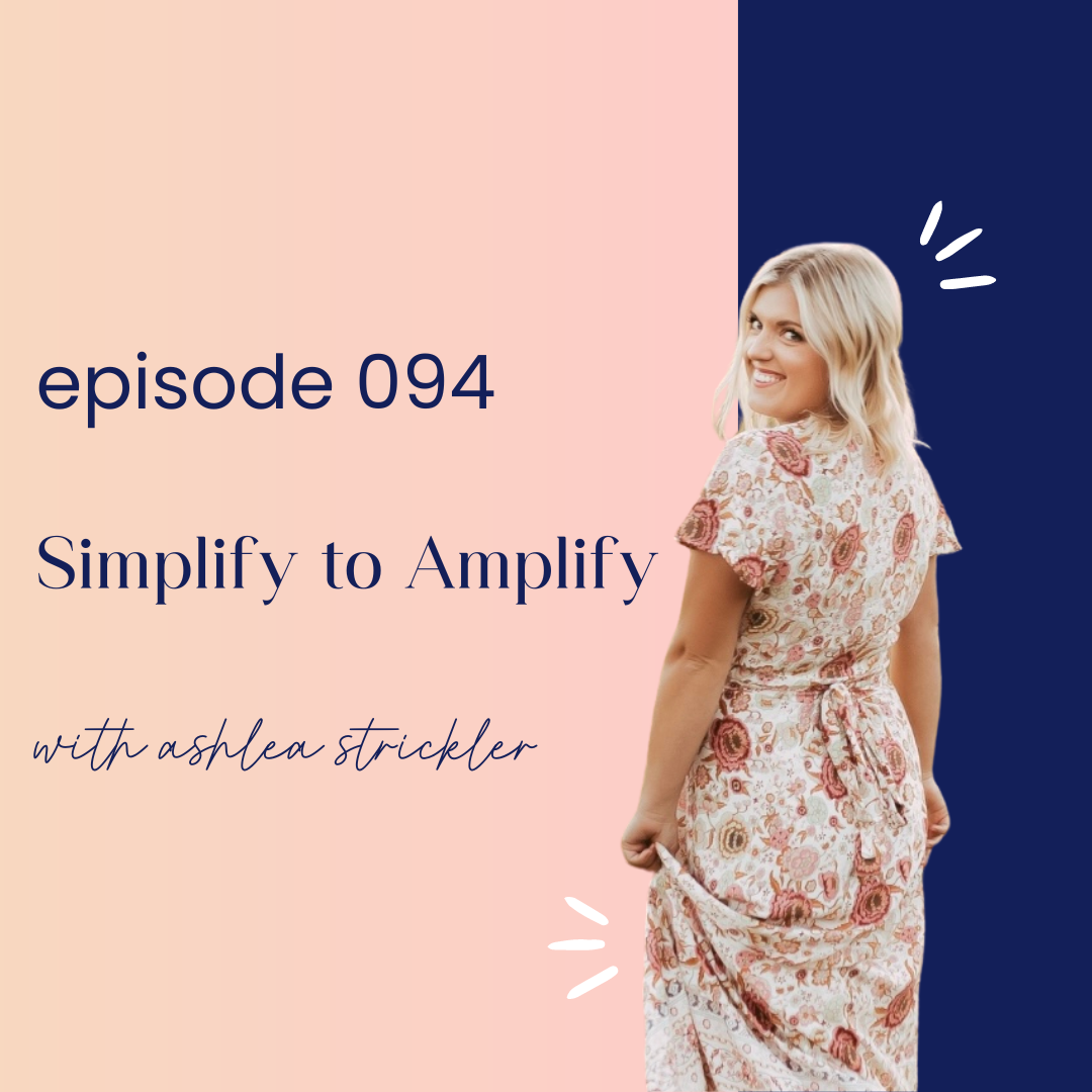 thumbnail graphic for Simplify to Amplify with Ashlea Strickler episode 94