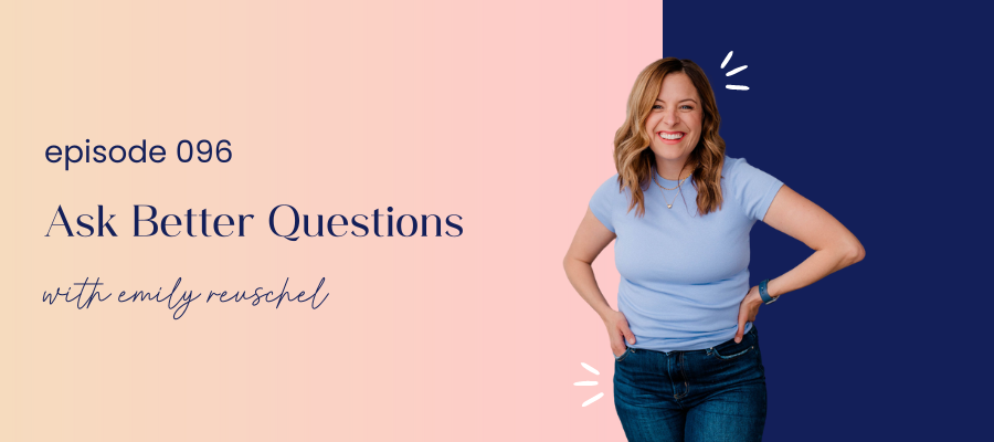 header graphic for episode 096 | Ask Better Questions