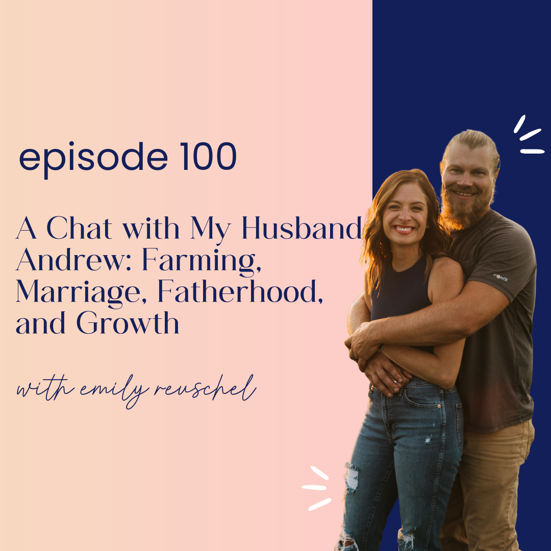 thumbnail graphic for A Chat with My Husband Andrew: Farming, Marriage, Fatherhood, and Growth