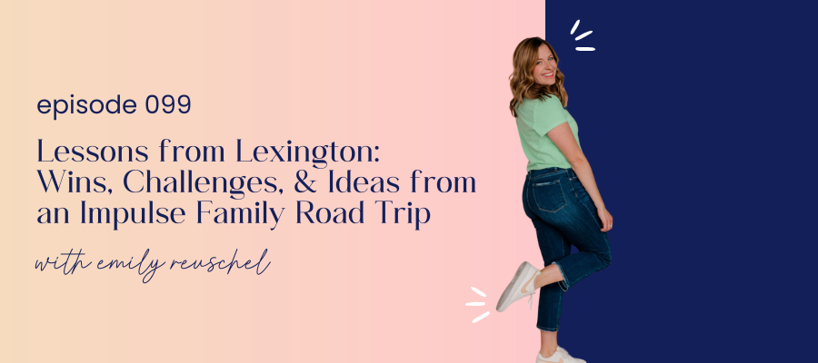 header graphic for 099 | Lessons from Lexington: Wins, Challenges, and Ideas from An Impulse Family Trip