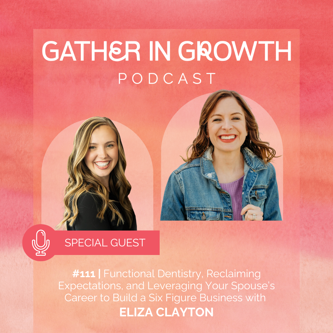 thumbnail graphic for 111 | Functional Dentistry, Reclaiming Expectations, and Leveraging Your Spouse’s Career to Build a Six Figure Business with Eliza Clayton