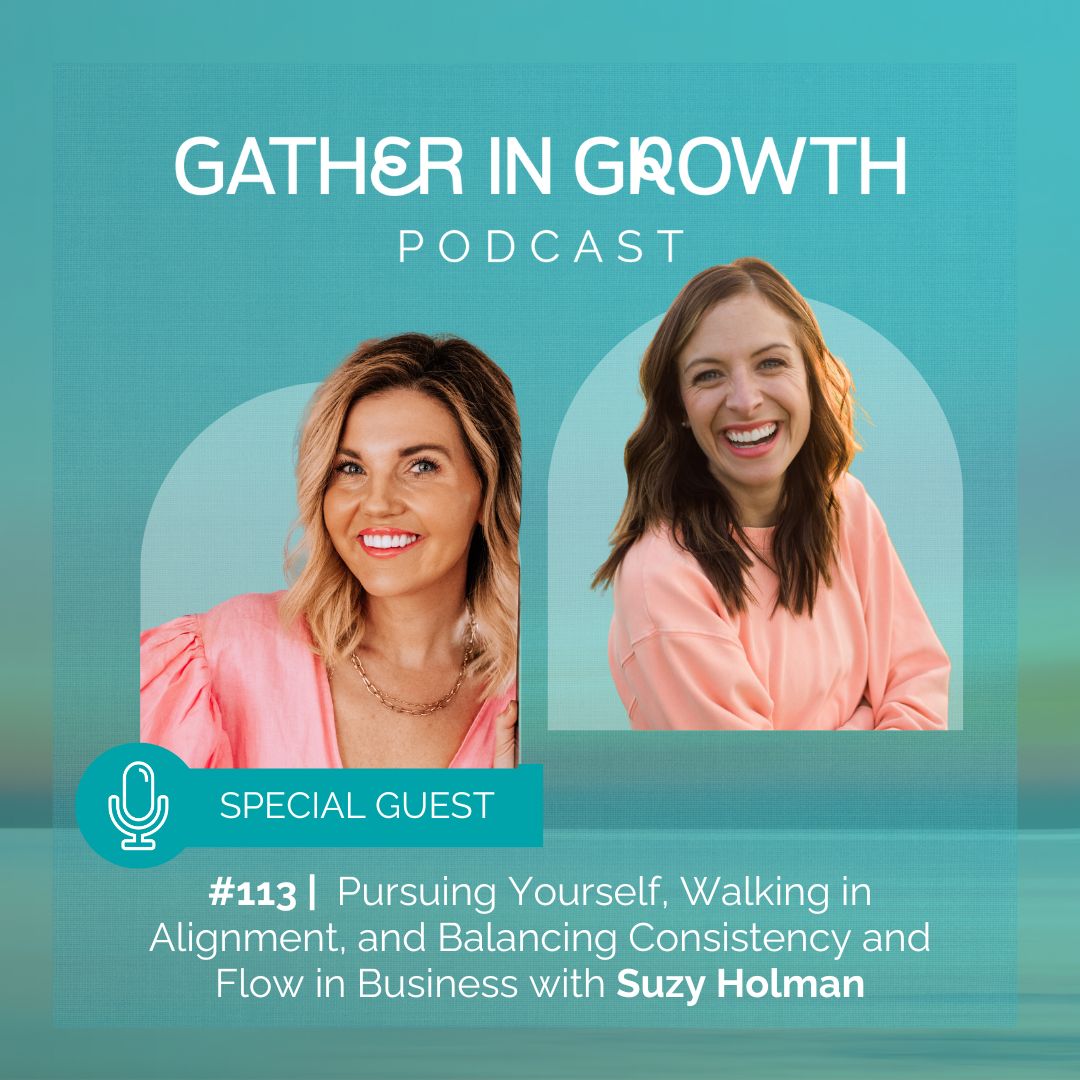 thumbnail graphic for 113 | Pursuing Yourself, Walking in Alignment, and Balancing Consistency and Flow in Business with Suzy Holman