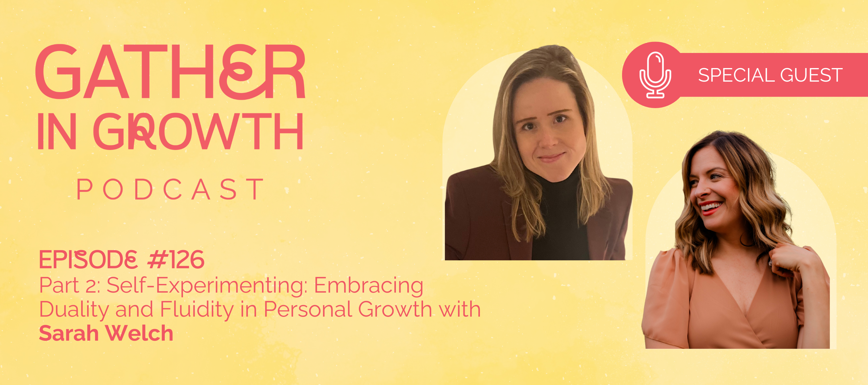 header graphic for 126 | Part 2: Self-Experimenting: Embracing Duality and Fluidity in Personal Growth with Sarah Welch