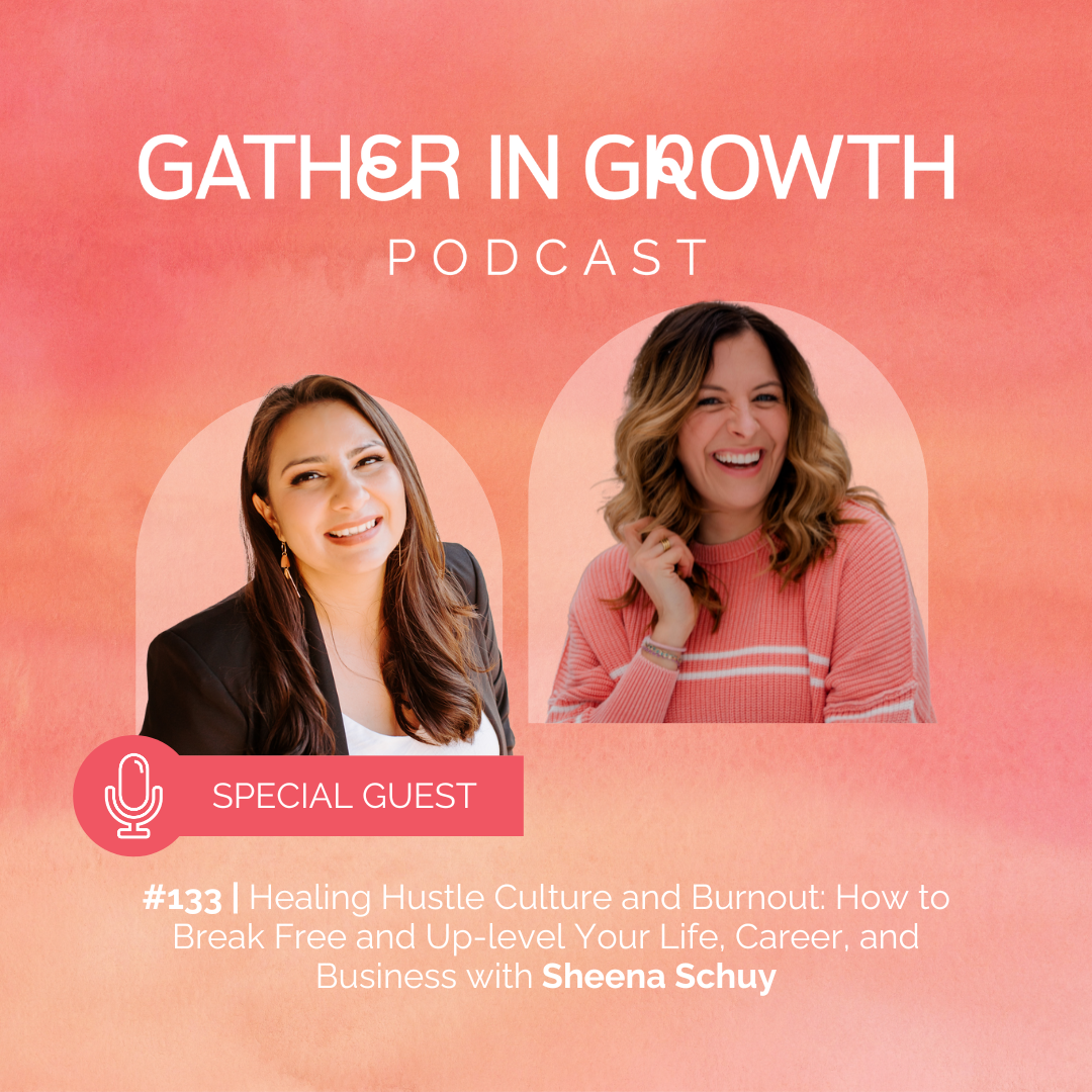 thumbnail for 133 | Healing Hustle Culture and Burnout: How to Break Free and Up-level Your Life, Career, and Business with Sheena Schuy