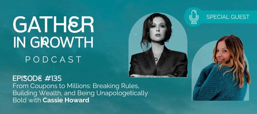 header graphic for From Coupons to Millions: Breaking Rules, Building Wealth, and Being Unapologetically Bold with Cassie Howard [episode 135]