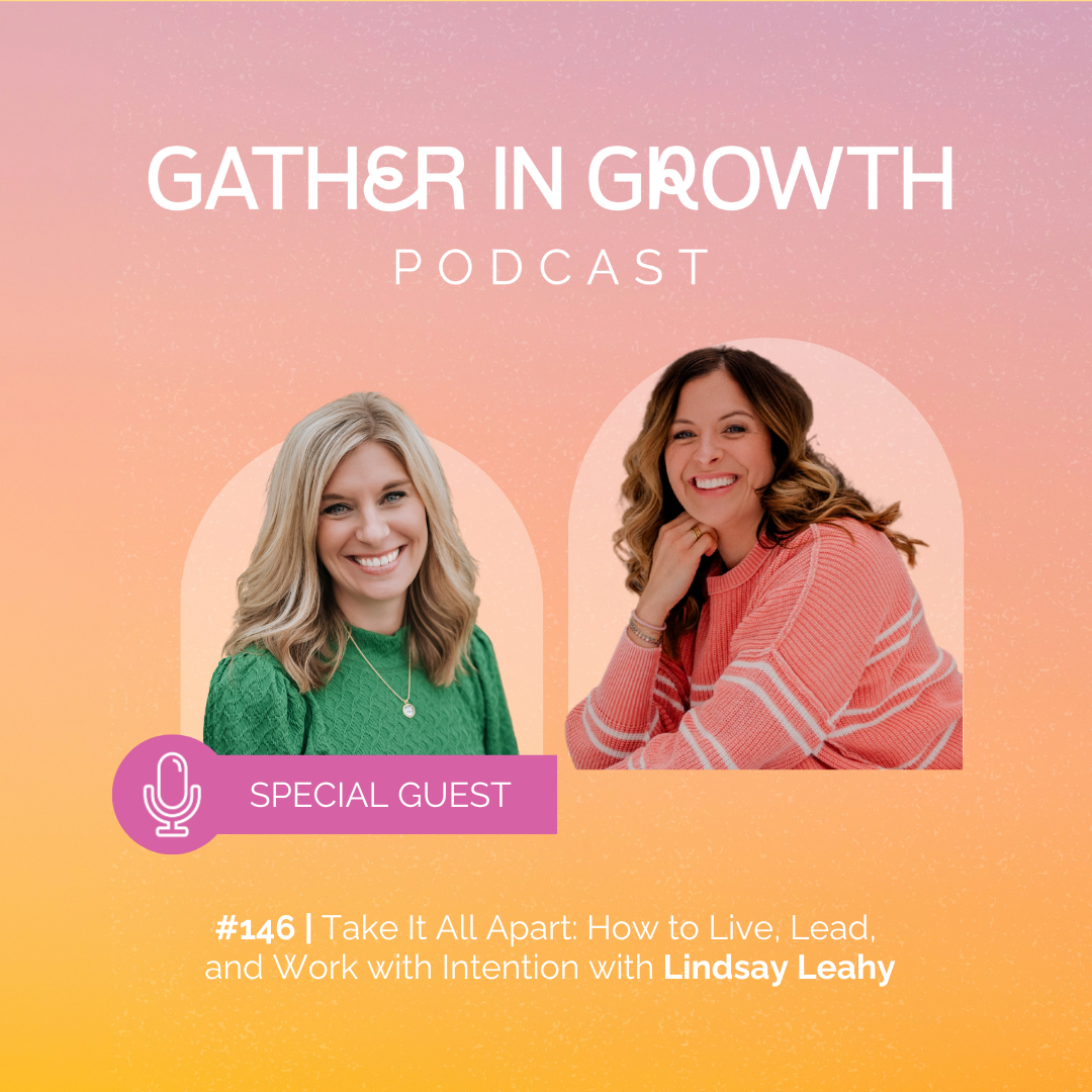 thumbnail for 146 | Take It All Apart: How to Live, Lead, and Work with Intention with Lindsay Leahy