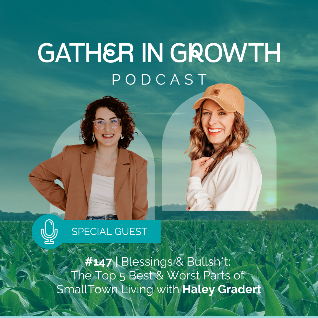 thumbnail image for 147 Blessings & Bullsh*t – The Top 5 Best & Worst Parts of Small Town Living with Haley Gradert