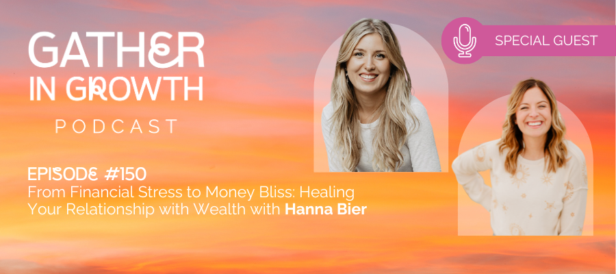 header for 150 | From Financial Stress to Money Bliss: Healing Your Relationship with Wealth with Hanna Bier