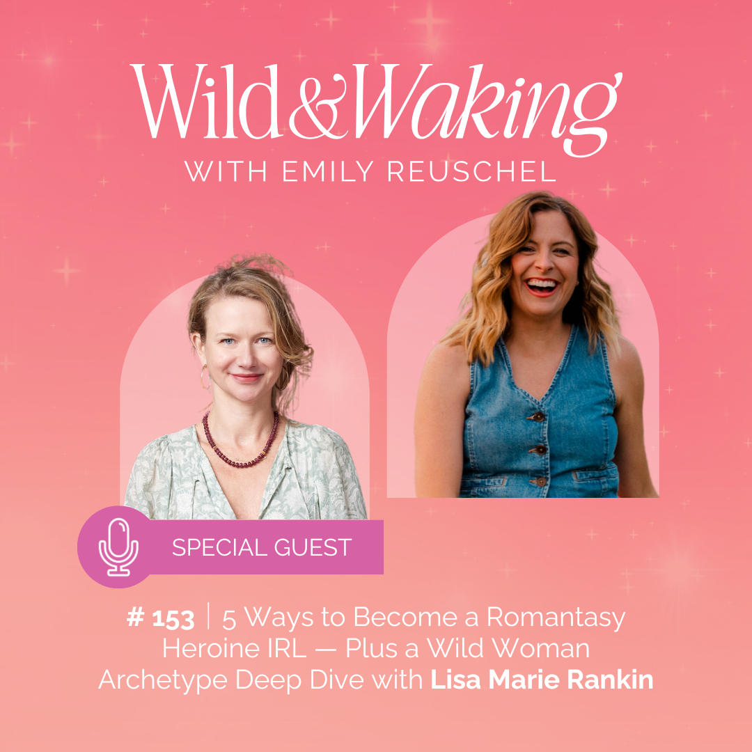 thumbnail for 153 | 5 Ways to Become a Romantasy Heroine IRL — Plus a Wild Woman Archetype Deep Dive with Lisa Marie Rankin
